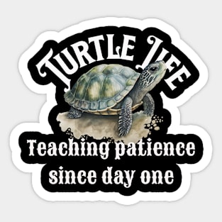 Turtle Life, Teaching patience since day one Sticker